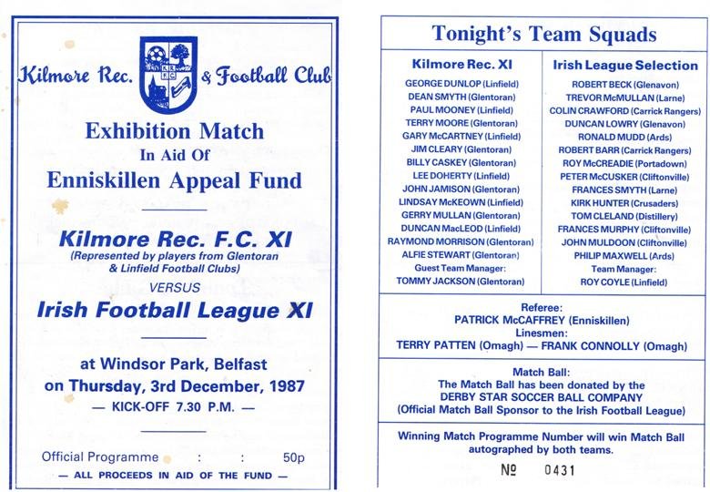 The programme for the exhibition match in aid of the Enniskillen Appeal Fund, Windsor Park, Thursday 3 December 1987. A Kilmore Rec FC XI, made up of Glentoran and Linfield players and managed by Tommy Jackson, played an Irish Football League XI managed by Roy Coyle. Fifty pence, all proceeds to the fund.